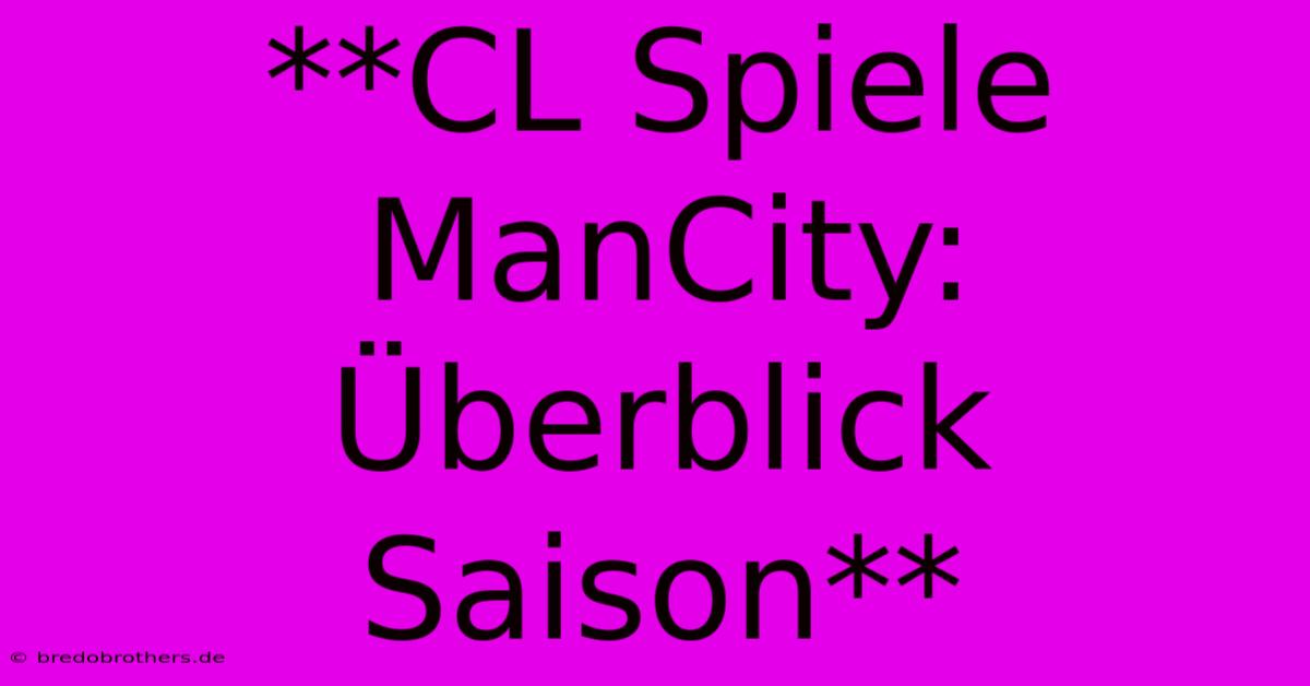 **CL Spiele ManCity: Überblick Saison**