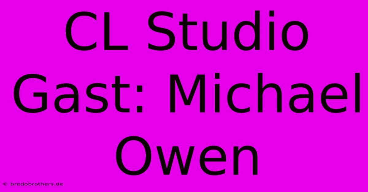 CL Studio Gast: Michael Owen