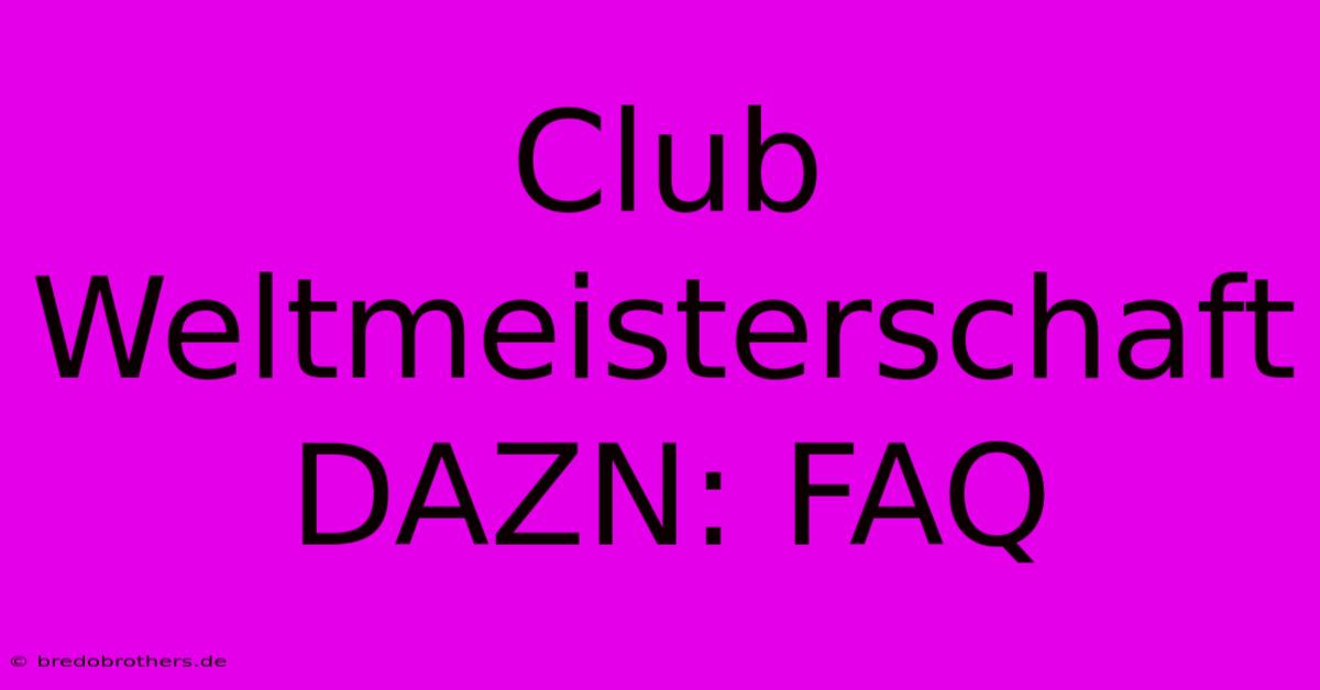 Club Weltmeisterschaft DAZN: FAQ