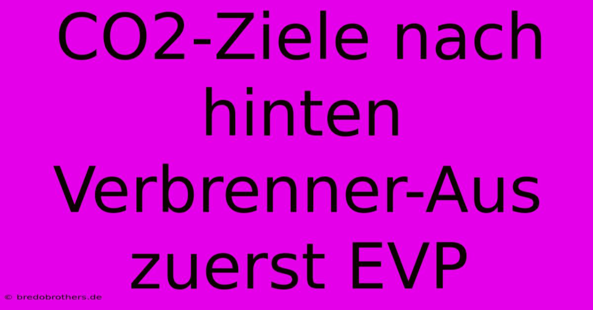 CO2-Ziele Nach Hinten Verbrenner-Aus Zuerst EVP