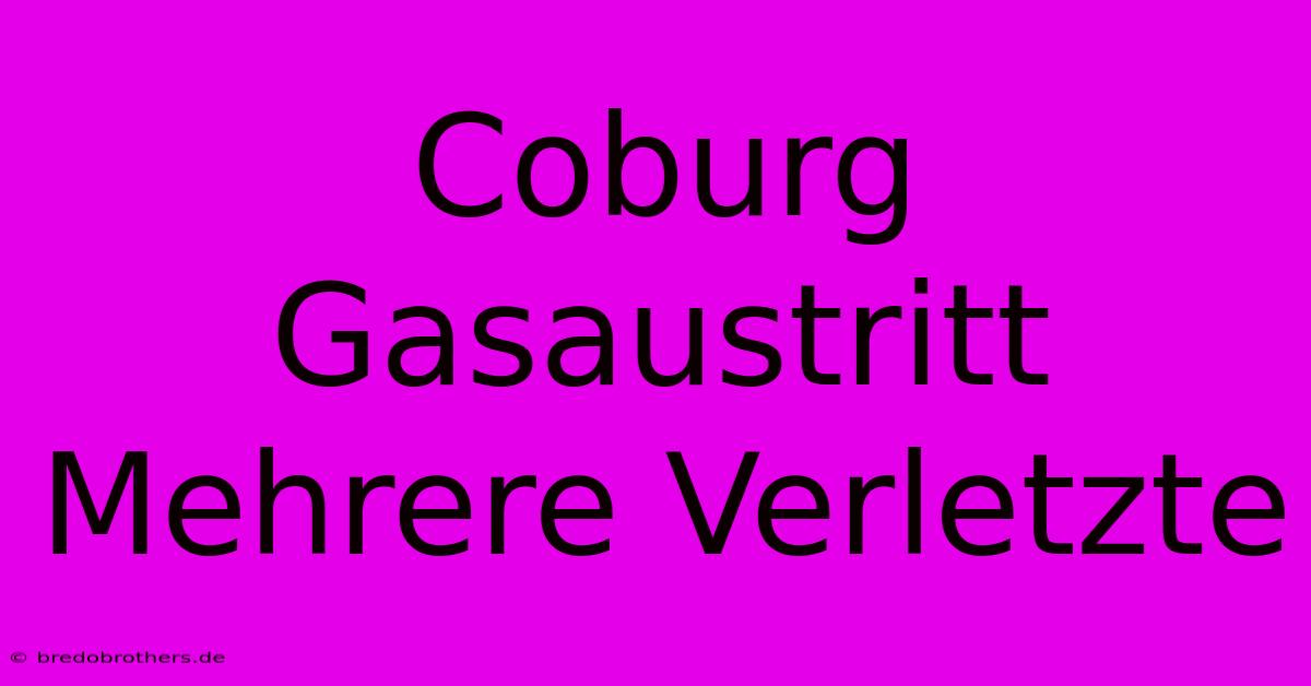 Coburg Gasaustritt Mehrere Verletzte