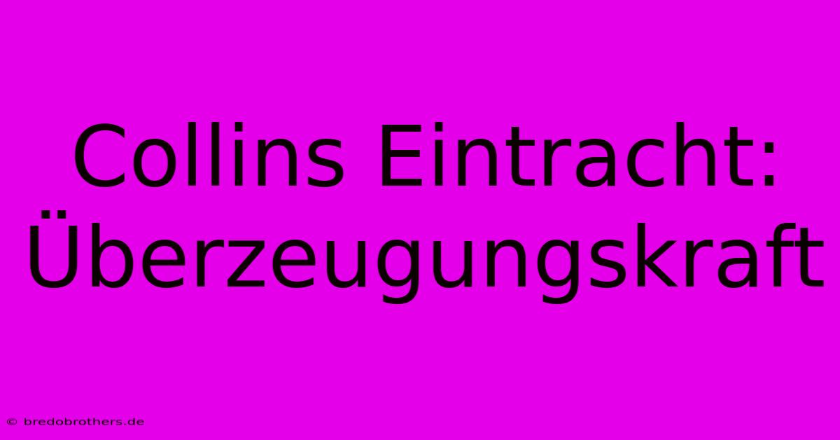 Collins Eintracht: Überzeugungskraft