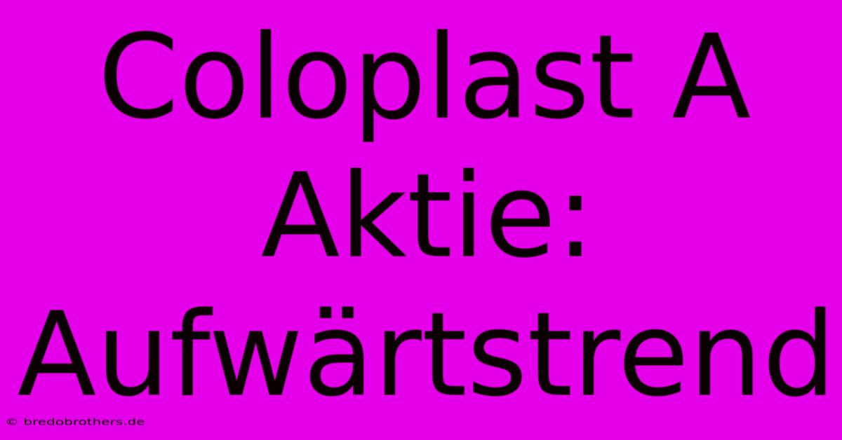 Coloplast A Aktie: Aufwärtstrend