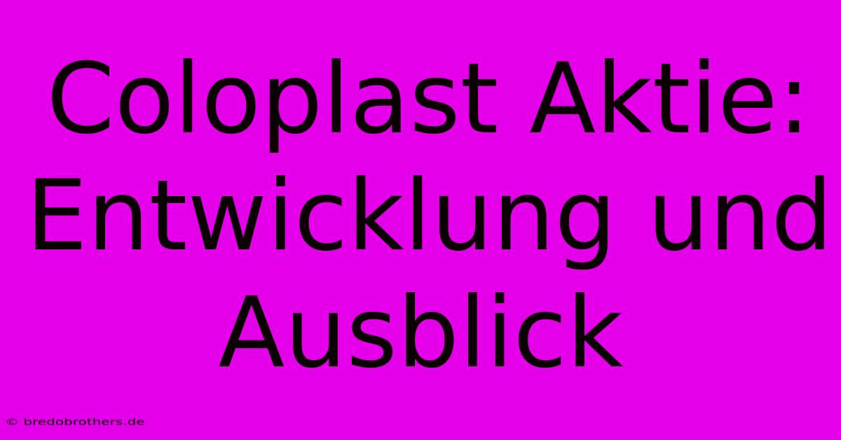 Coloplast Aktie: Entwicklung Und Ausblick