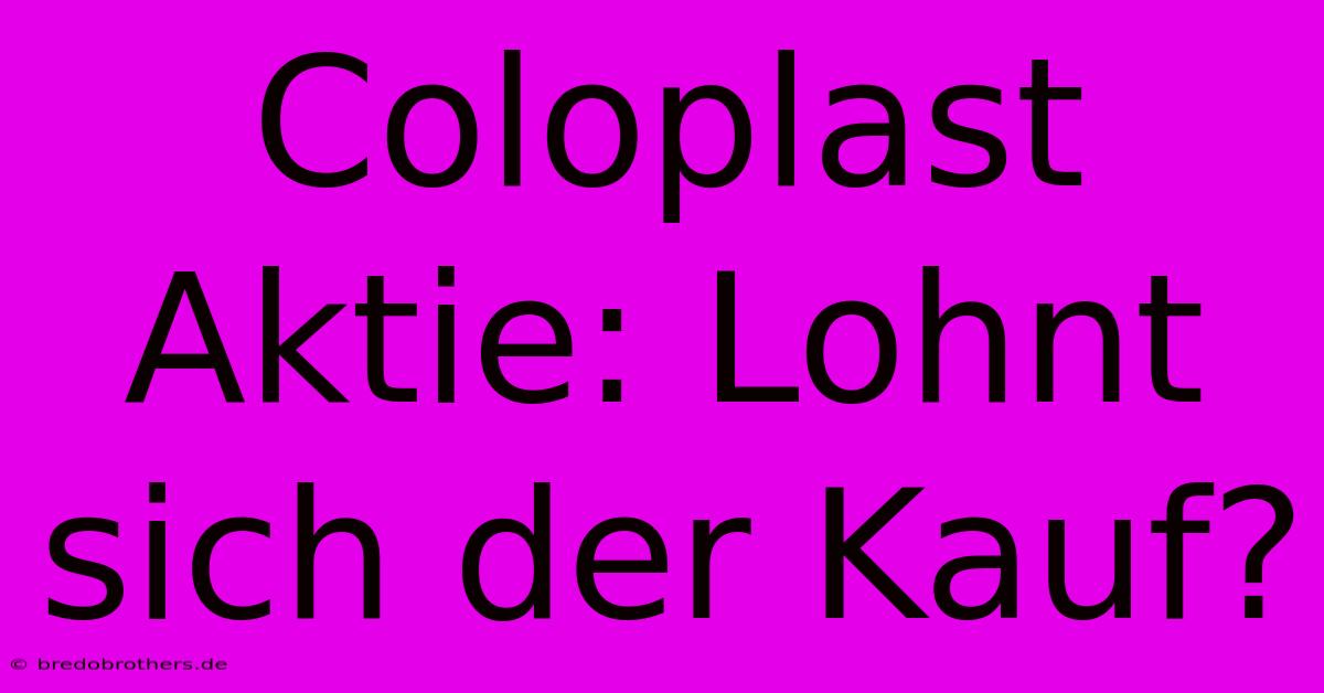 Coloplast Aktie: Lohnt Sich Der Kauf?