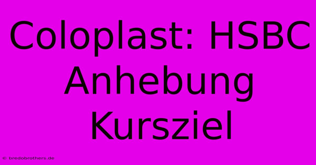 Coloplast: HSBC Anhebung Kursziel