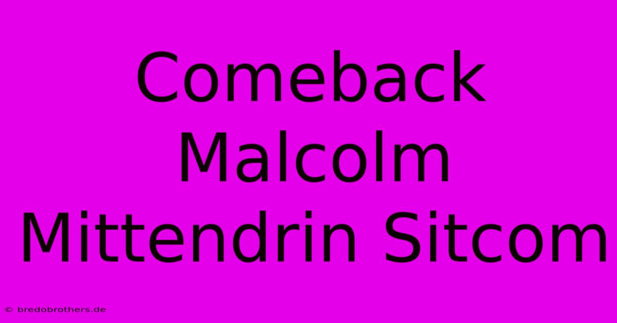 Comeback Malcolm Mittendrin Sitcom