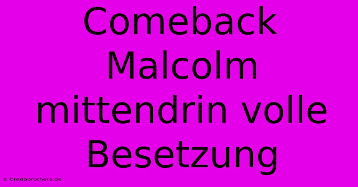 Comeback Malcolm Mittendrin Volle Besetzung