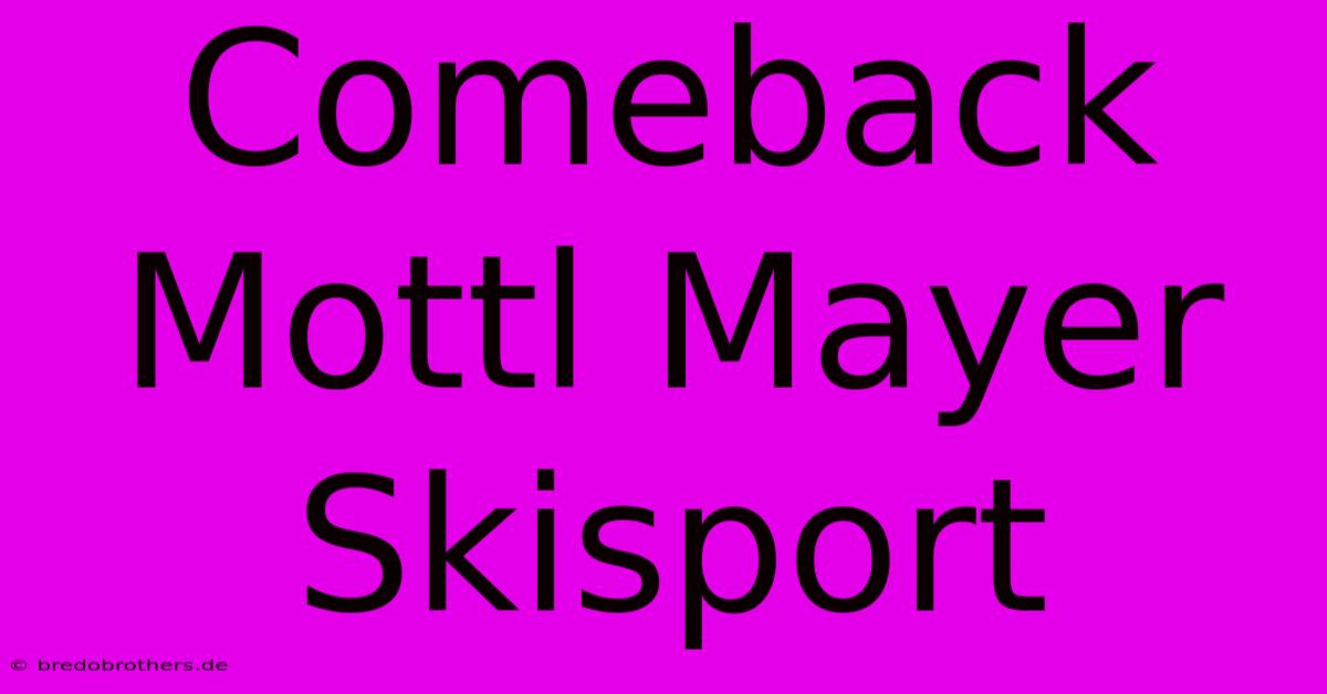 Comeback Mottl Mayer Skisport