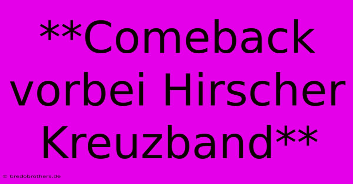 **Comeback Vorbei Hirscher Kreuzband**