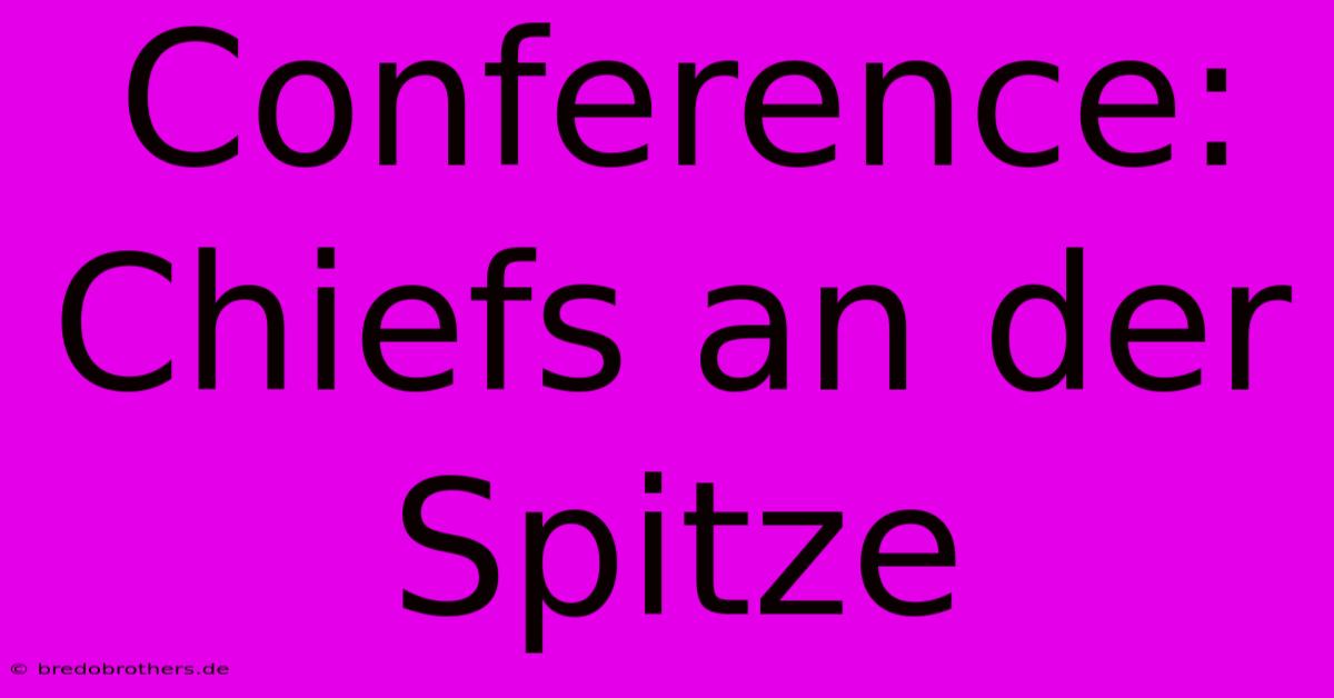 Conference: Chiefs An Der Spitze