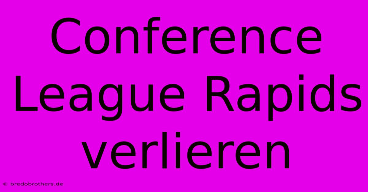 Conference League Rapids Verlieren