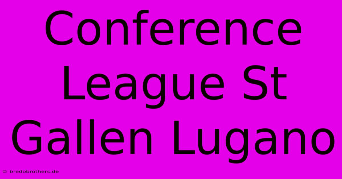 Conference League St Gallen Lugano