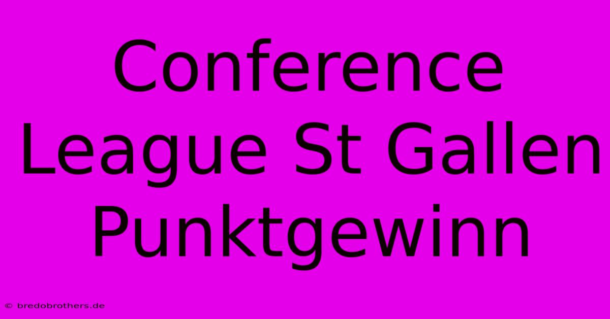 Conference League St Gallen Punktgewinn