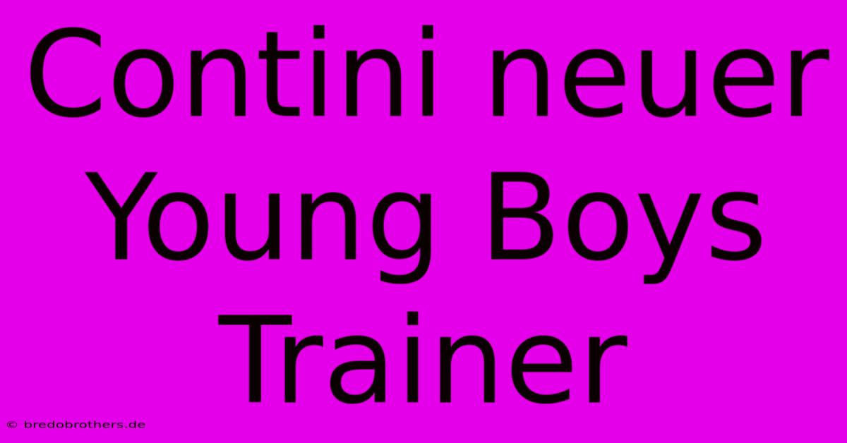 Contini Neuer Young Boys Trainer