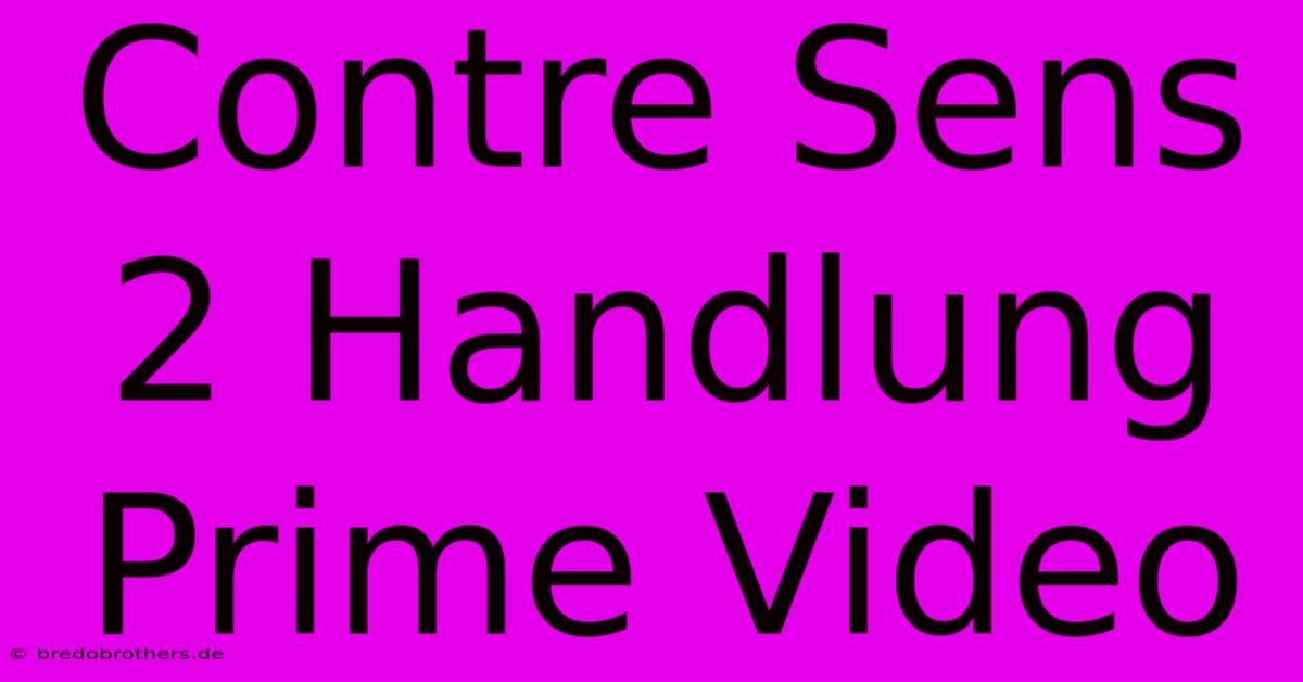 Contre Sens 2 Handlung Prime Video