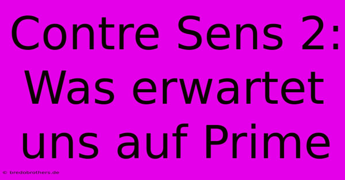 Contre Sens 2: Was Erwartet Uns Auf Prime