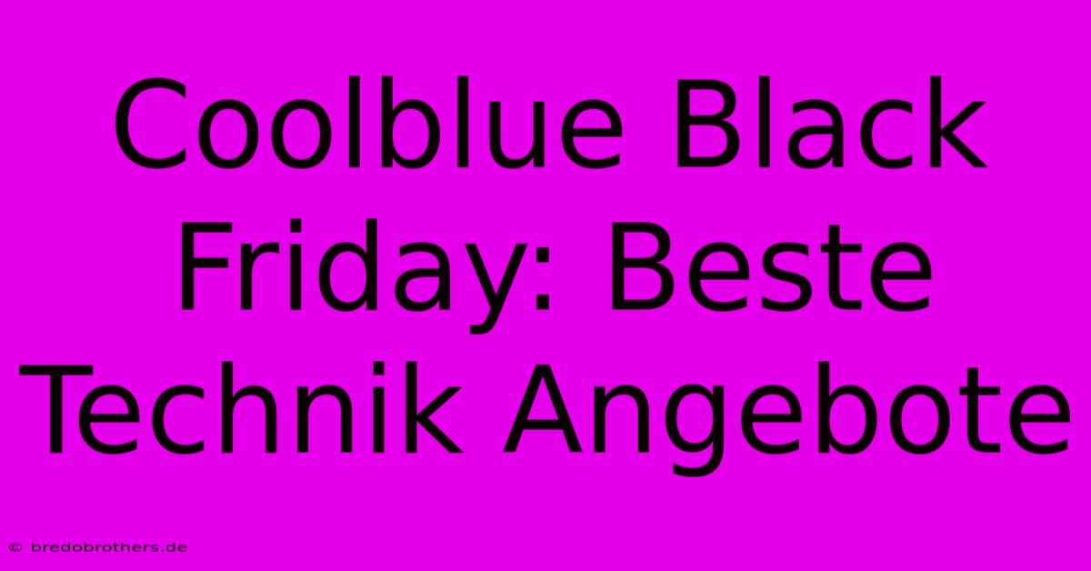 Coolblue Black Friday: Beste Technik Angebote