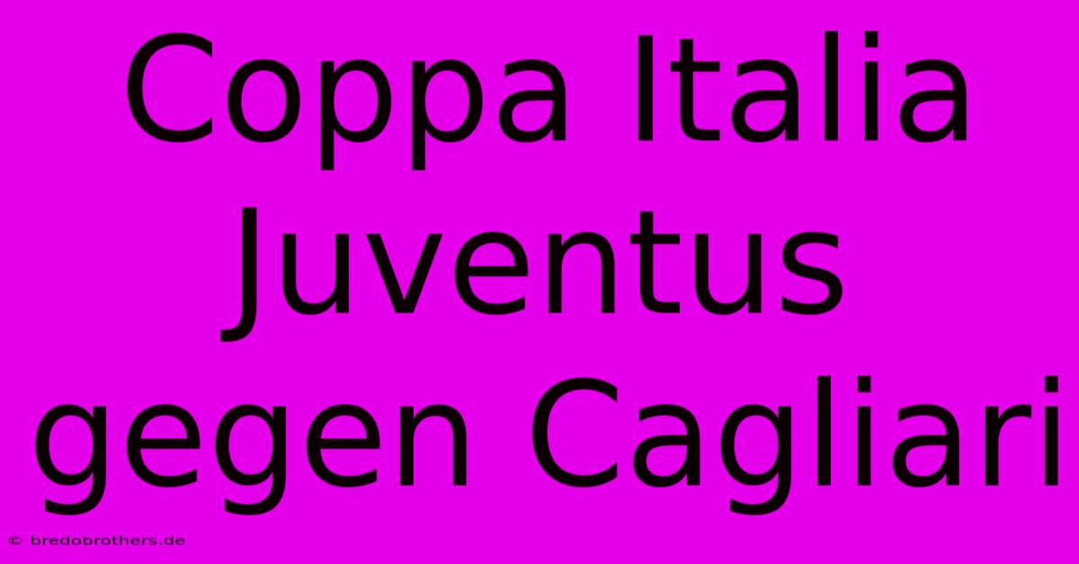 Coppa Italia Juventus Gegen Cagliari