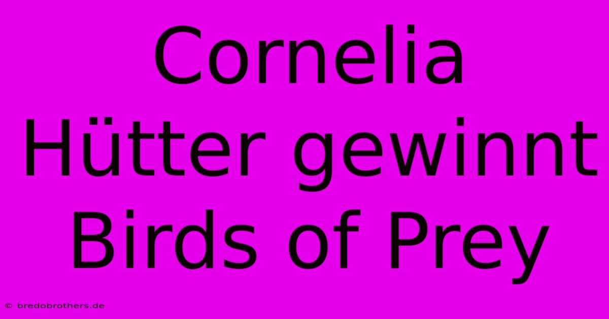 Cornelia Hütter Gewinnt Birds Of Prey