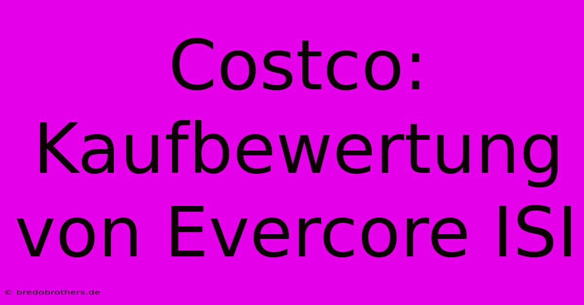 Costco: Kaufbewertung Von Evercore ISI