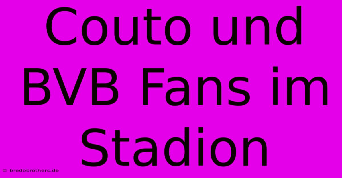 Couto Und BVB Fans Im Stadion