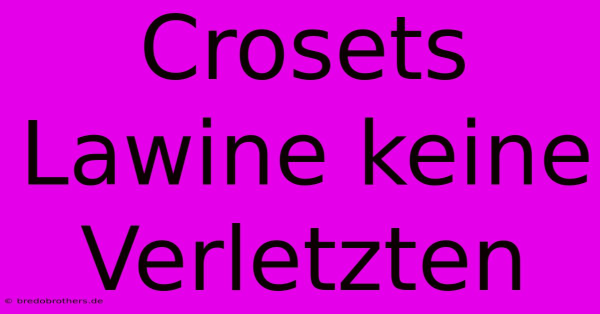 Crosets Lawine Keine Verletzten