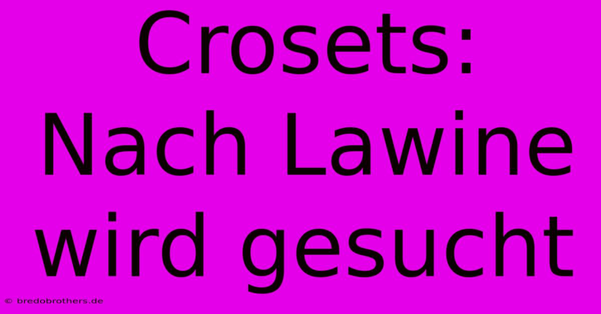 Crosets: Nach Lawine Wird Gesucht