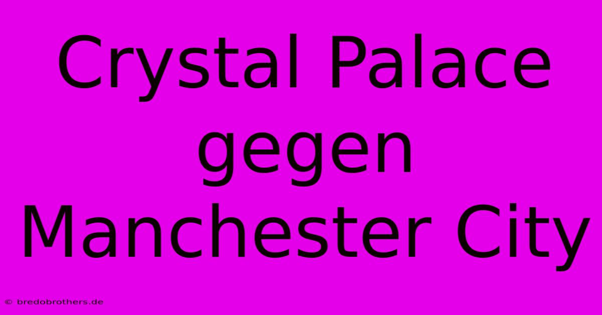 Crystal Palace Gegen Manchester City