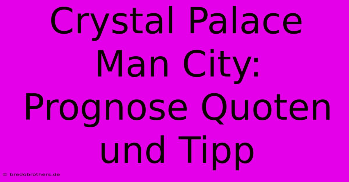 Crystal Palace Man City: Prognose Quoten Und Tipp