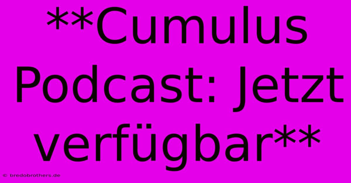 **Cumulus Podcast: Jetzt Verfügbar**