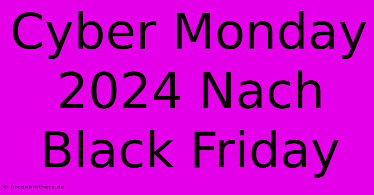 Cyber Monday 2024 Nach Black Friday