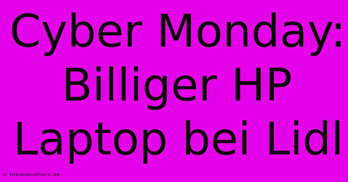 Cyber Monday: Billiger HP Laptop Bei Lidl