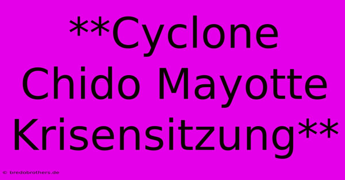 **Cyclone Chido Mayotte Krisensitzung**