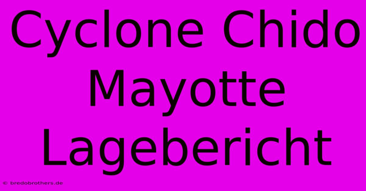 Cyclone Chido Mayotte Lagebericht