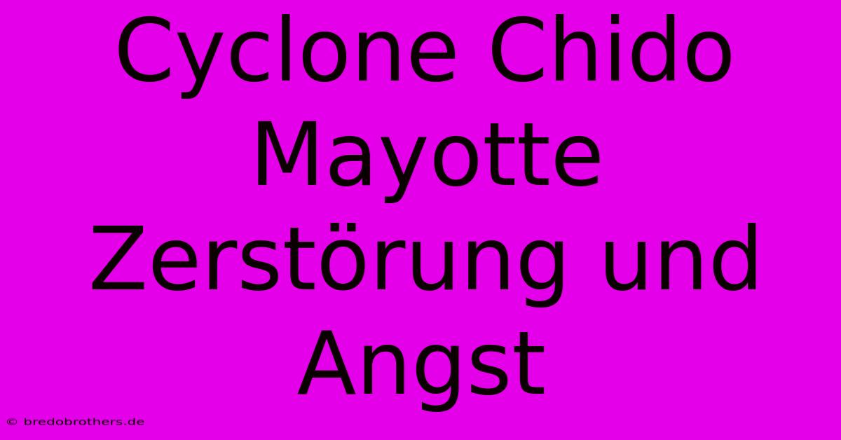 Cyclone Chido Mayotte Zerstörung Und Angst