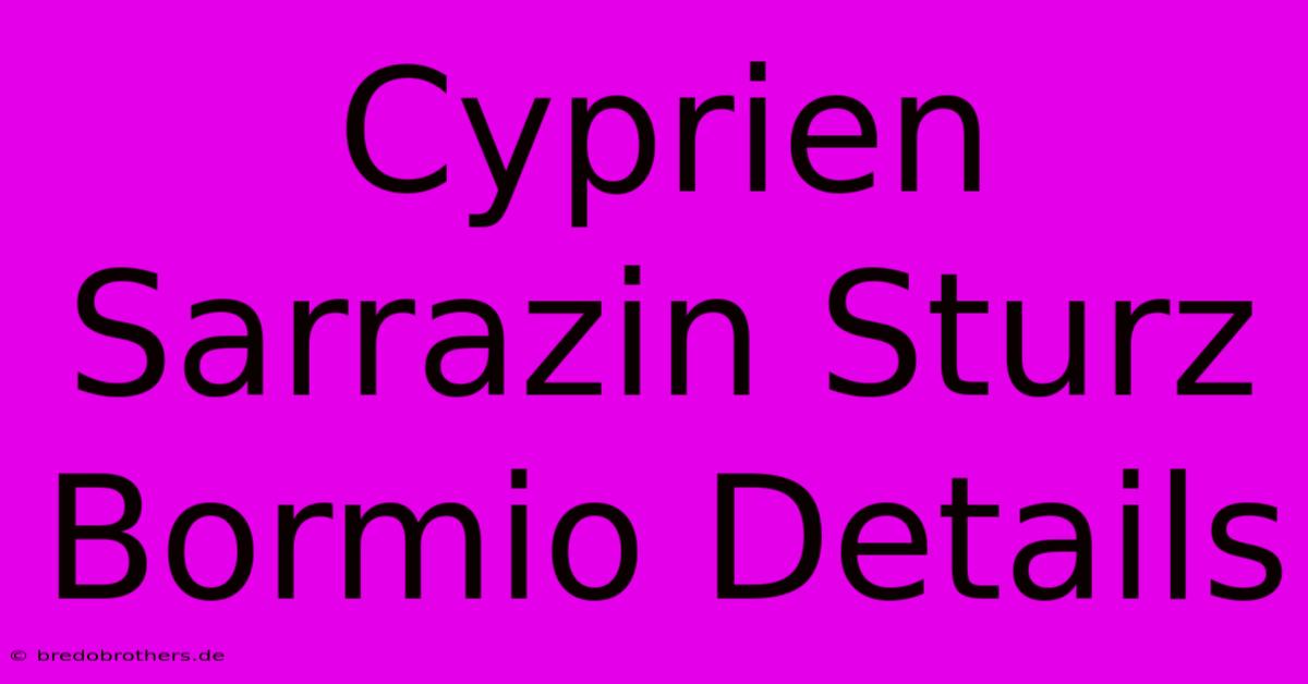 Cyprien Sarrazin Sturz Bormio Details