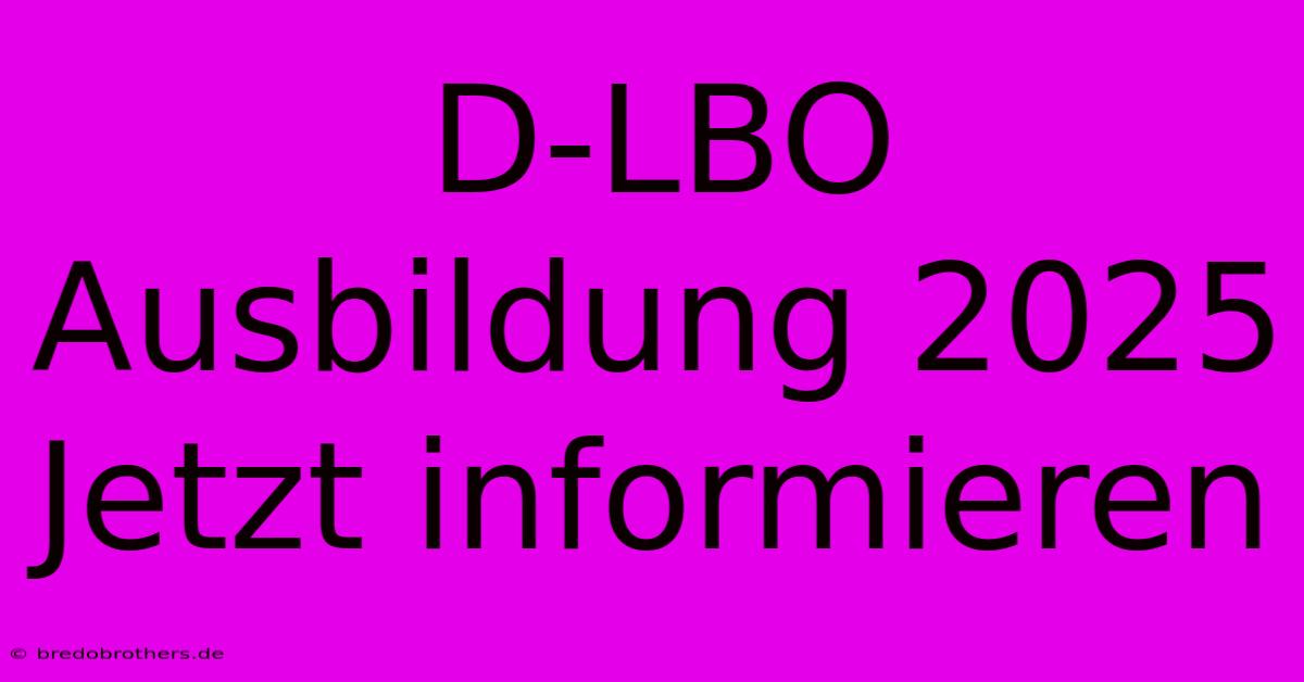 D-LBO Ausbildung 2025 Jetzt Informieren