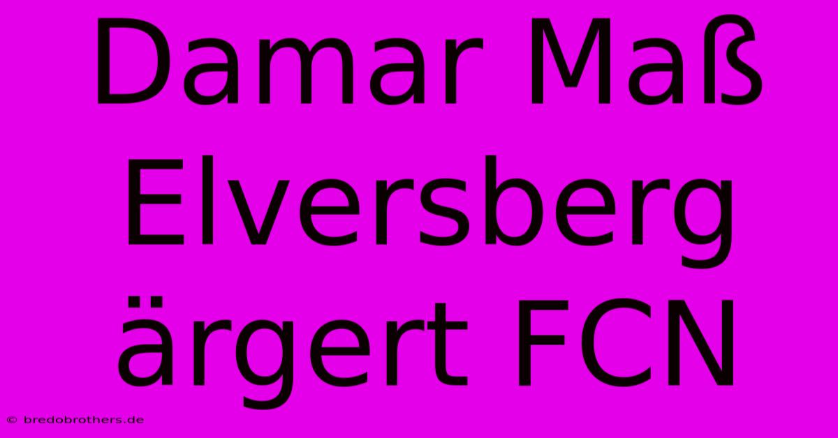 Damar Maß Elversberg Ärgert FCN