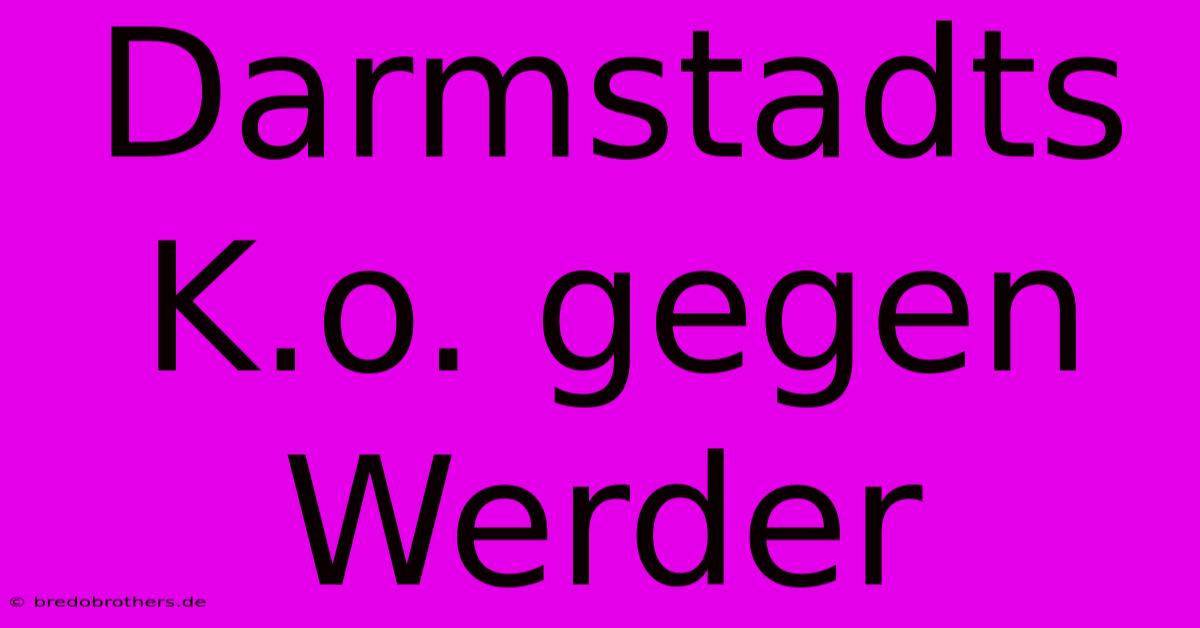 Darmstadts K.o. Gegen Werder