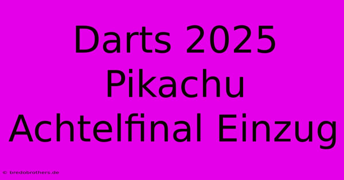 Darts 2025 Pikachu  Achtelfinal Einzug