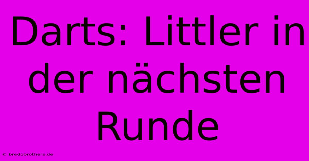 Darts: Littler In Der Nächsten Runde