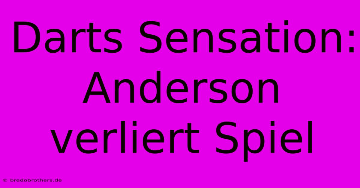 Darts Sensation: Anderson Verliert Spiel