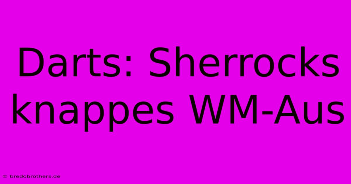 Darts: Sherrocks Knappes WM-Aus