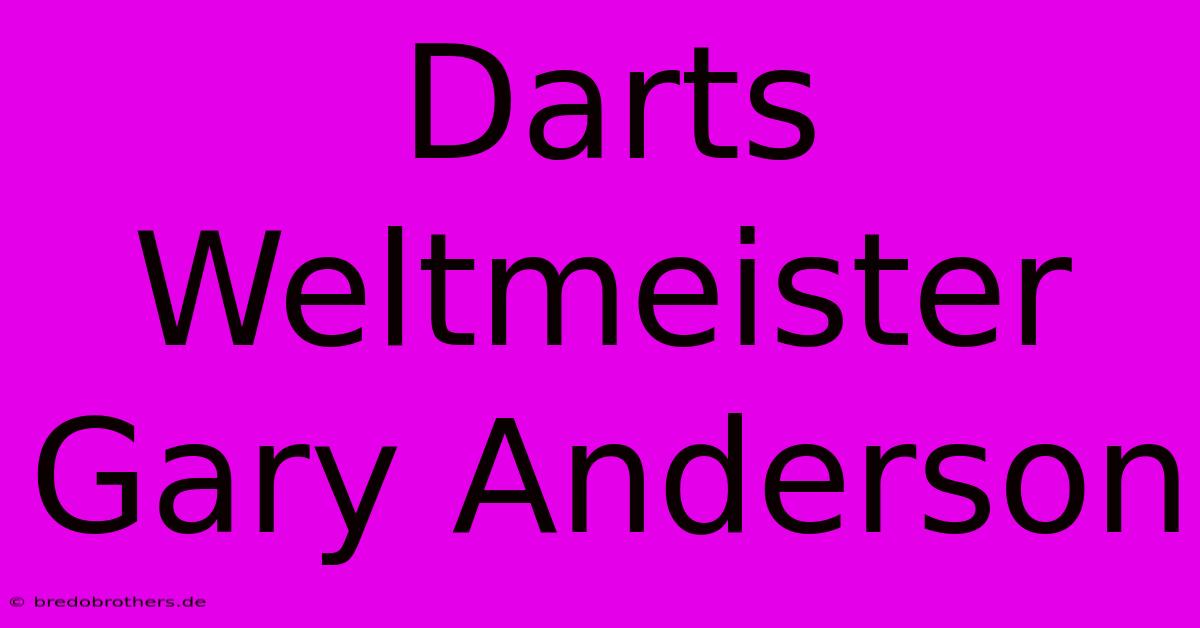 Darts Weltmeister Gary Anderson