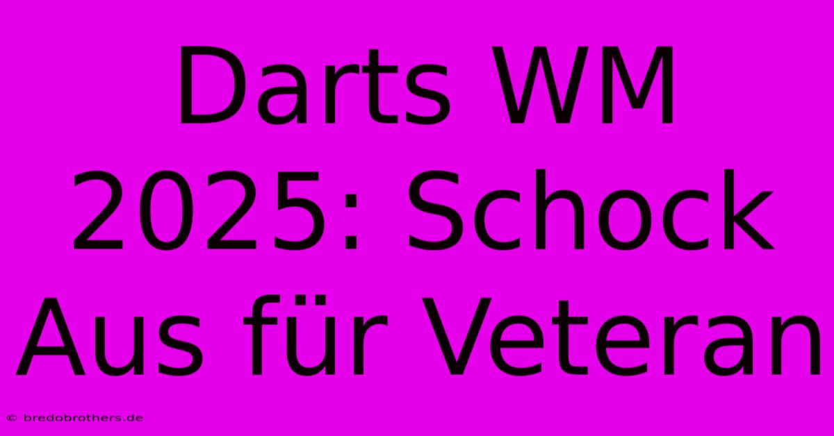 Darts WM 2025: Schock Aus Für Veteran