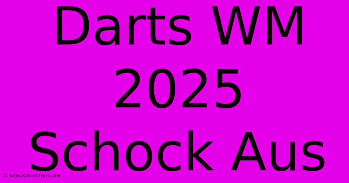 Darts WM 2025 Schock Aus