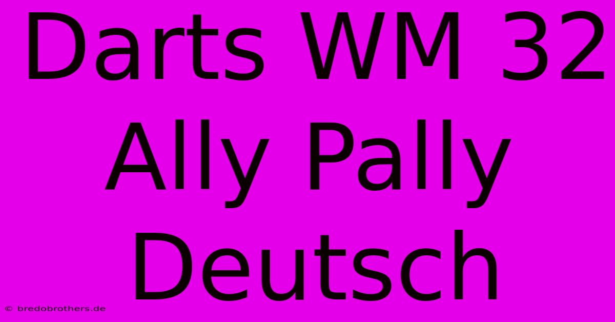 Darts WM 32 Ally Pally Deutsch