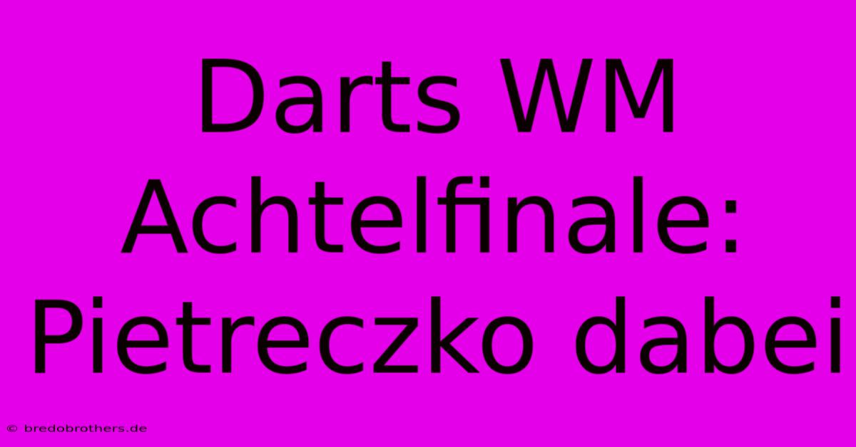 Darts WM Achtelfinale: Pietreczko Dabei