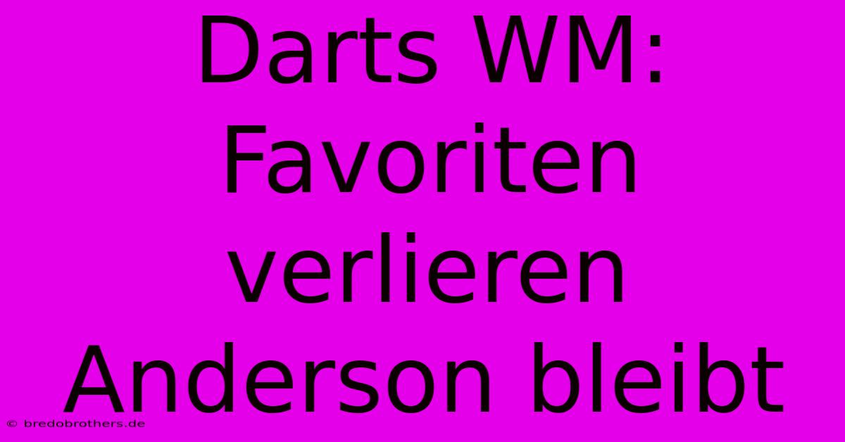 Darts WM:  Favoriten Verlieren Anderson Bleibt